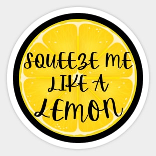 Squeeze Me Like A Lemon Humor Sticker